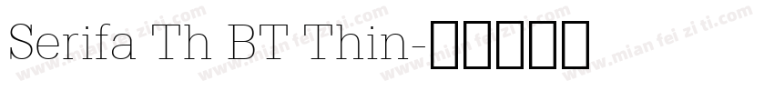 Serifa Th BT Thin字体转换